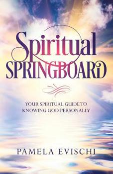 Paperback Spiritual Springboard: Your Spiritual Guide To Knowing God Personally Book