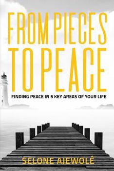 Paperback From Pieces To Peace: Finding Peace In 5 Key Areas of Your Life Book