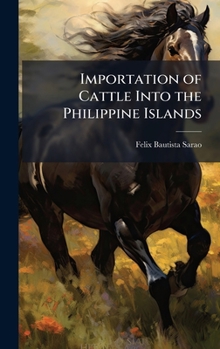 Hardcover Importation of Cattle Into the Philippine Islands Book