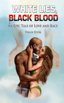 Paperback White Lies, Black Blood: An Epic Tale of Love and Race Book