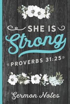 She Is Strong Proverbs 31: 25: Christian Sermon Message Journal - Take Notes, Write Down Prayer Requests & More