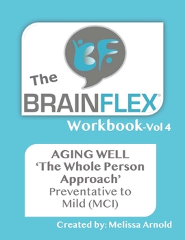 Paperback The BrainFlex Workbook: A 'Whole Person Approach' to Aging Well Book