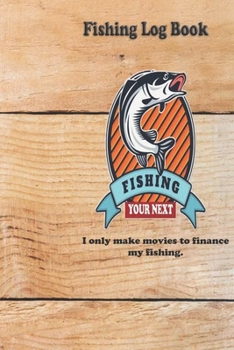 Paperback I only make movies to finance my fishing.: Fishing Log Book: Blank Lined Journal Notebook, 110 Pages, Soft Matte Cover, 6 x 9 In Book