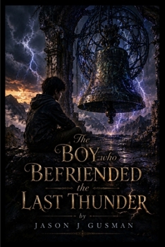 The Boy Who Befriended the Last Thunder