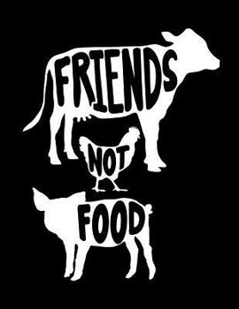 Paperback Friends Not Food: The Perfect Vegan Notebook for Every Animal Lover Book