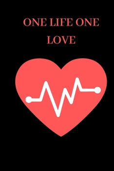 ONE LIFE ONE LOVE: this funny notebook is a perfect is the best choice for your friend and lover or coworker! (123456)