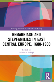 Paperback Remarriage and Stepfamilies in East Central Europe, 1600-1900 Book