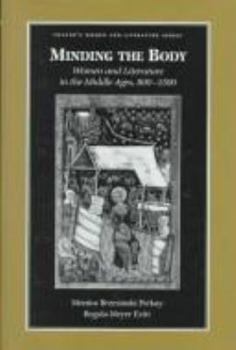 Hardcover Minding the Body: Women and Literature in the Middle Ages, 800-1500 (Twayne's Women and Literature Series) Book