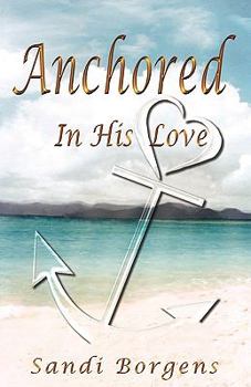 Paperback Anchored in His Love Book