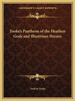 Paperback Tooke's Pantheon of the Heathen Gods and Illustrious Heroes Book