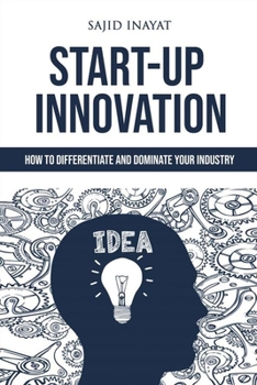Paperback Start-up Innovation - How to Differentiate and Dominate Your Industry Book