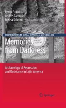 Paperback Memories from Darkness: Archaeology of Repression and Resistance in Latin America Book