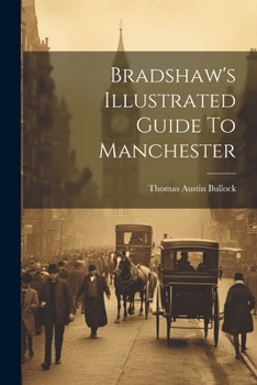 Paperback Bradshaw's Illustrated Guide To Manchester Book