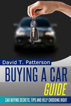 Paperback Buying A Car Guide: Car Buying Secrets, Tips and Help Choosing Right Book