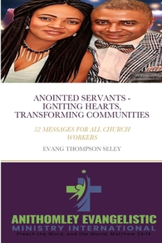 Paperback Anointed Servants: Igniting Hearts, Transforming Communities: 52 Messages for All Church Workers Book