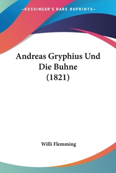 Andreas Gryphius Und Die B�hne (Classic Reprint)