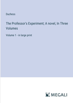 Paperback The Professor's Experiment; A novel, In Three Volumes: Volume 1 - in large print Book