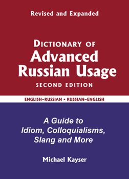 Paperback Dictionary of Advanced Russian Usage: A Guide to Idiom, Colloquialisms, Slang and More Book