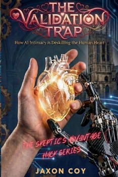 Paperback The Validation Trap: How AI Intimacy is Deskilling the Human Heart Book