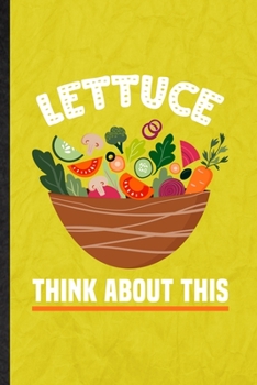 Lettuce Think About This: Funny Blank Lined Lettuce Vegan Keep Fit Notebook/ Journal, Graduation Appreciation Gratitude Thank You Souvenir Gag Gift, Modern Cute Graphic 110 Pages