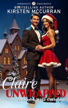 Claire Unwrapped: A Shared Wife Christmas