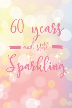 60 Years And Still Sparkling: 6x9 Dot Bullet Notebook/Journal 80th Birthday Gift Idea For Grandma and Grandpa