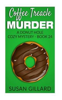 Coffee Treacle Murder - Book #24 of the Donut Hole Mystery