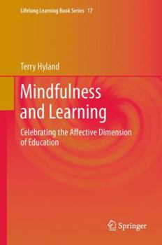 Hardcover Mindfulness and Learning: Celebrating the Affective Dimension of Education Book