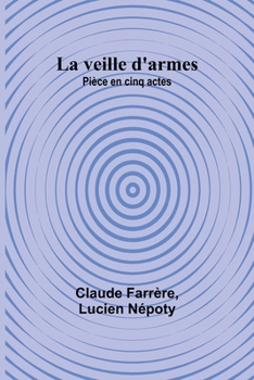 Paperback La veille d'armes: Pièce en cinq actes [French] Book