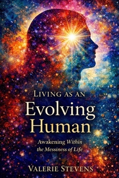 Paperback Living As An Evolving Human: Awakening Within The Messiness Of Life Book