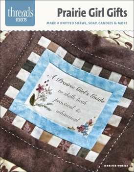Paperback Prairie Girl Gifts: Make a Knitted Shawl, Soap, Candles & More Book