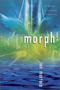 Hardcover Morph!: The Texture of Leadership for Tomorrow's Church Book