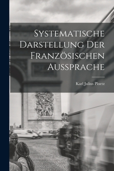 Paperback Systematische Darstellung der Französischen Aussprache [German] Book