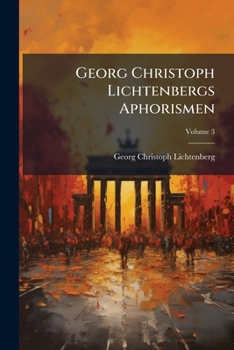 Paperback Georg Christoph Lichtenbergs Aphorismen: Nach Den Handschriften; Volume 3 Book