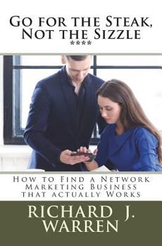 Paperback Go for the Steak, Not the Sizzle: How to Find a Network Marketing Business that Really Works Book