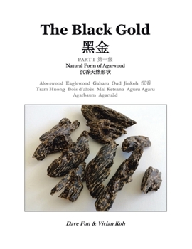 Paperback The Black Gold, Part I.: Natural Form of Agarwood Book
