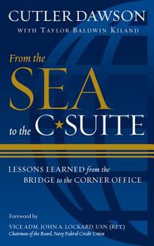 Hardcover From the Sea to the C-Suite: Lessons Learned from the Bridge to the Corner Office Book