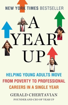 Paperback A Year Up: Helping Young Adults Move from Poverty to Professional Careers in a Single Year Book