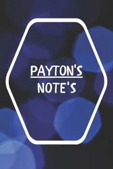 Payton's Note's: Notebook Journal Gift for Payton  / Notebook / Diary / Unique Greeting Card Alternative