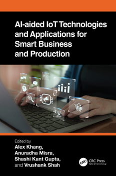 Hardcover AI-Aided IoT Technologies and Applications for Smart Business and Production Book