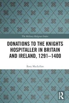 Paperback Donations to the Knights Hospitaller in Britain and Ireland, 1291-1400 Book