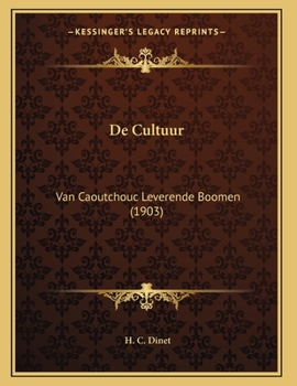 Paperback De Cultuur: Van Caoutchouc Leverende Boomen (1903) [Dutch] Book