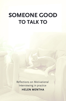 Paperback Someone Good to Talk To: Reflections on Motivational Interviewing in Practice Book