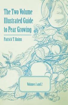 Paperback The Two Volume Illustrated Guide to Pear Growing - Volumes 1 and 2 Book