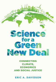 Hardcover Science for a Green New Deal: Connecting Climate, Economics, and Social Justice Book