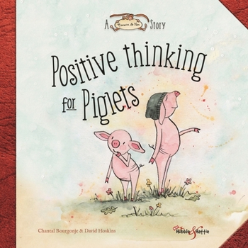 Hardcover Positive Thinking for Piglets: A Horace & Nim Story Book
