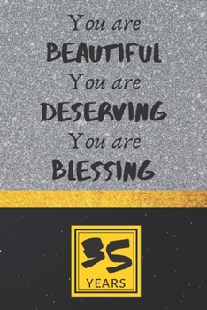 35th Birthday Journal: You are Beautiful You are Deserving You are Blessing - Pretty 35th Birthday Gift For Women/Girl - Impactful 35 Years Old Wishes: Lined Journal/Notebook