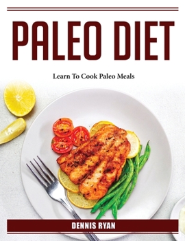 Paperback Paleo Diet: Learn To Cook Paleo Meals Book