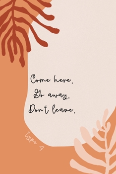 Come Here. Go Away. Don't Leave.: Funny Type 4 Gift Notebook | The Individualist | College Ruled Journal | Terra Cotta Orange