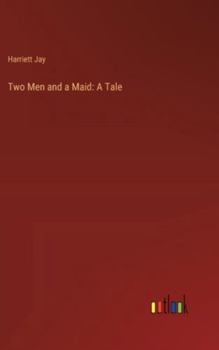 Hardcover Two Men and a Maid: A Tale Book